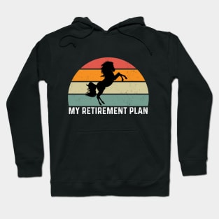 Retirement Plan Horse Lover retired riding horse Hoodie